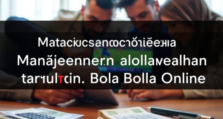 Cara Mengatur Modal Bermain di Taruhan Bola
